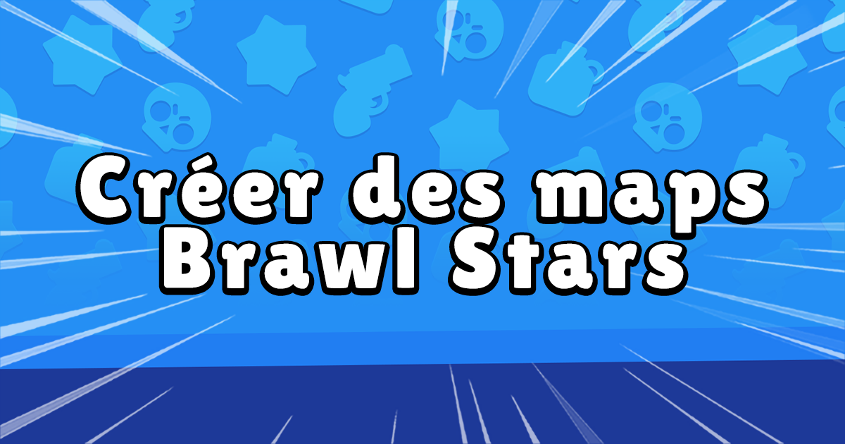 Creer Des Maps Brawl Stars Map Creator Brawl Stars France - quelle tablette pour brawl stars