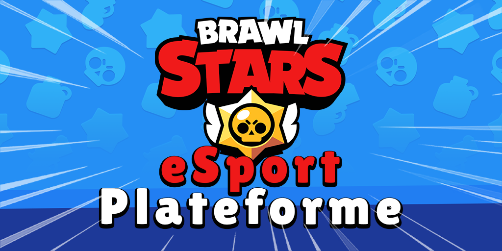 Plateforme Esport Brawl Stars Disponible Brawl Stars France - organiser un tournoi sur brawl stars